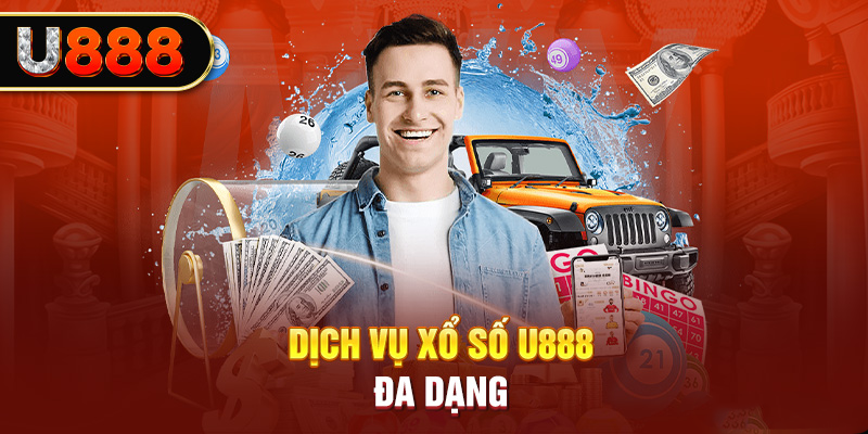 Ưu điểm nổi bật của Xổ số U8888 thu hút Bet thủ