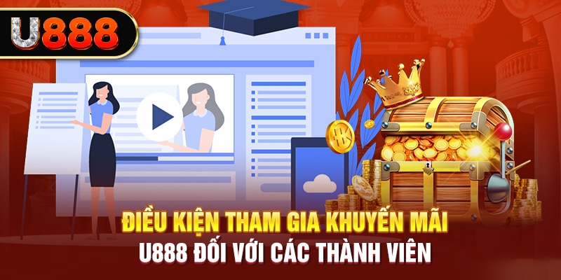 Điều kiện để hội viên có thể tham gia khuyến mãi U888